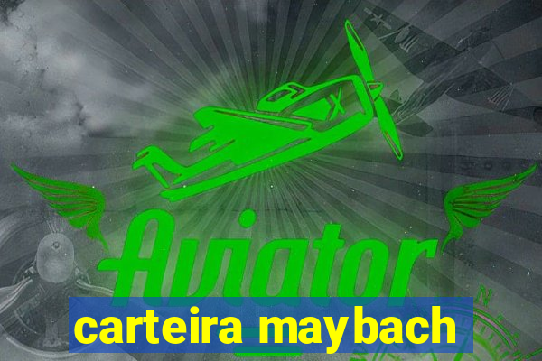 carteira maybach